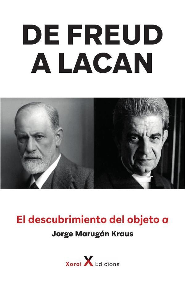 De Freud a Lacan  El descubrimiento del objeto a | Jorge Marugán Krau