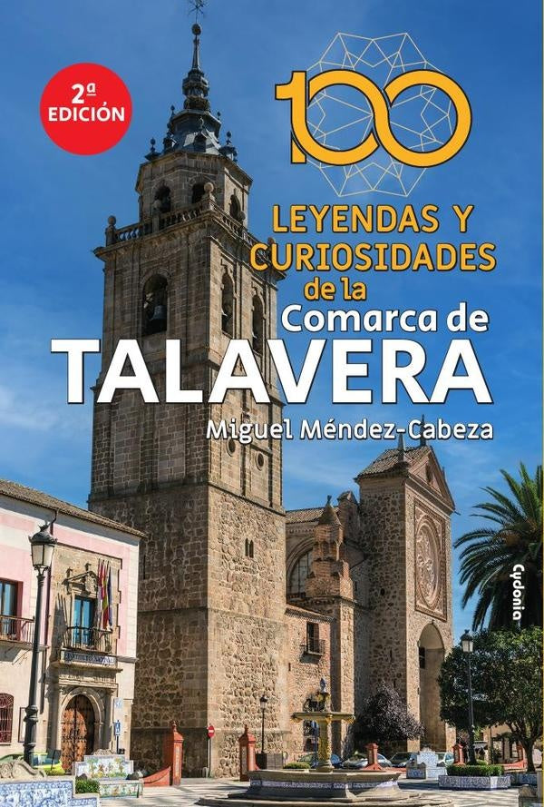 100 leyendas y curiosidades de la comarca de Talavera | Miguel Méndez-Cabeza