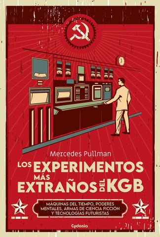 Los experimentos más extraños del KGB | Mercedes Pullman