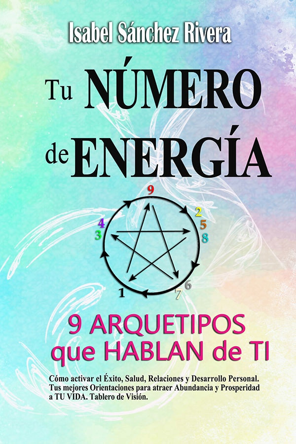 Tu Número de Energía. 9 Arquetipos que Hablan de TI | Isabel Sánchez Rivera