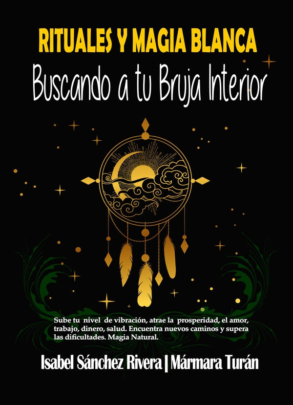 Rituales y Magia Blanca. Buscando a tu Bruja interior | Sánchez Rivera, Turán