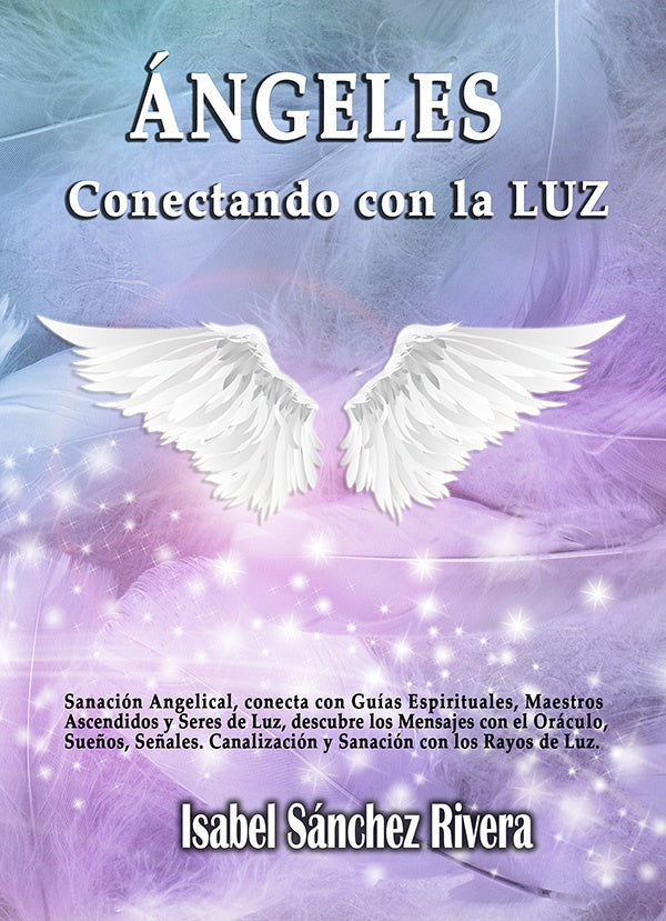 Ángeles. Conectando con La Luz | Isabel Sánchez Rivera
