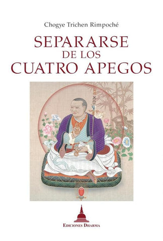 Separarse de los cuatro apegos | Chogye Trichen Rimpoché