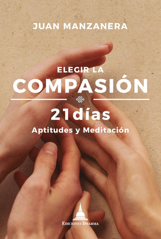 Elegir la compasión 21 días | Juan Manzanera