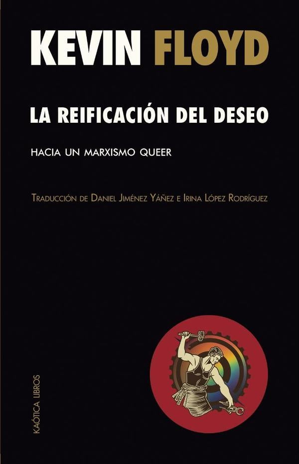 La reificación del deseo. Hacia un marxismo queer | KEVIN FLOYD
