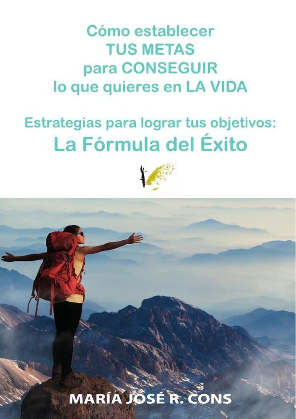 Cómo establecer tus metas para conseguir lo que quieres en la vida | María José R. Cons