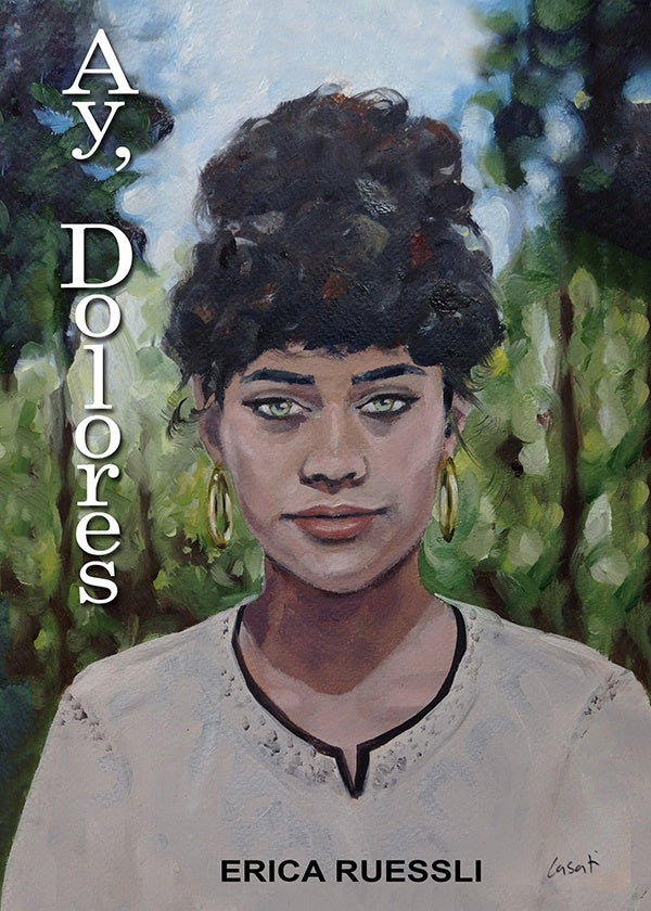 Ay, Dolores | Erica Ruessli