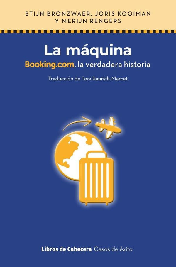 La máquina: Booking.com, la verdadera historia | Rengers, Kooiman y otros