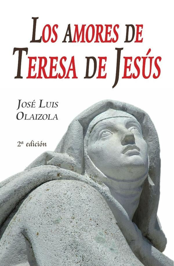 Los amores de teresa de jesús  | JOSE LUIS OLAIZOLA