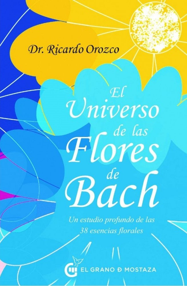 EL UNIVERSO DE LAS FLORES DE BACH | Ricardo  Orozco
