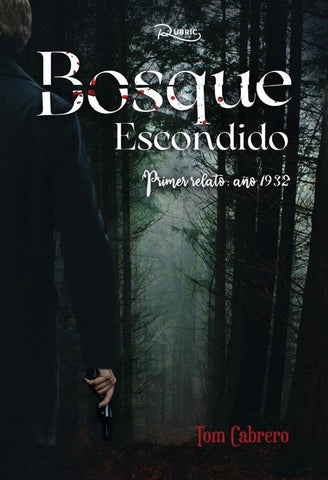 Bosque escondido. Primer relato: año 1932 | Tom Cabrero