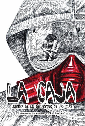 La caja. Crónica de un secuestro de 290 días | Alberto de la Fuente y de la Concha