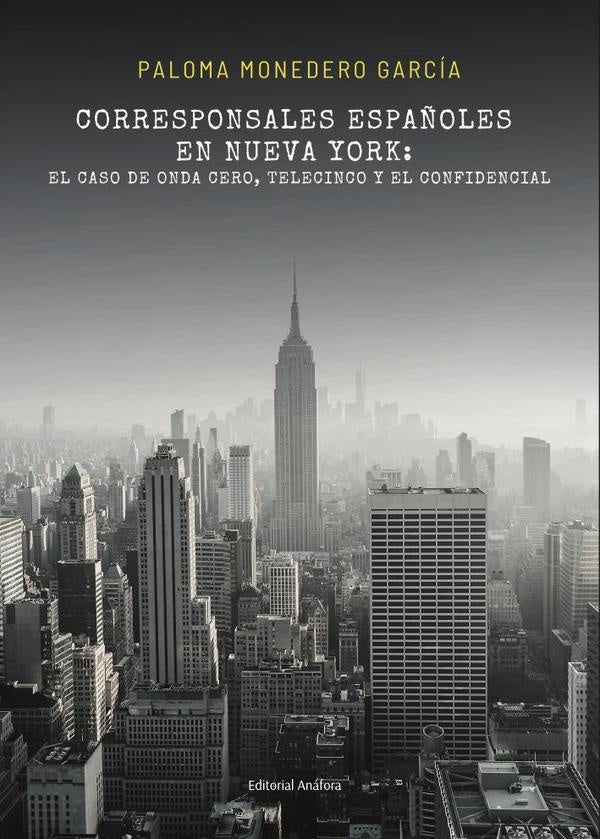 Corresponsales españoles en Nueva York: el caso de Onda Cero, Telecinco y El Confidencial | Paloma Monedero