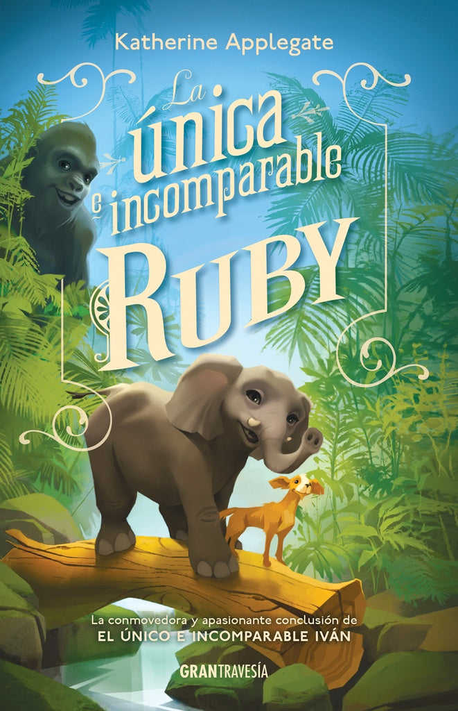 LA ÚNICA E INCOMPARABLE RUBY | Katherine Applegate