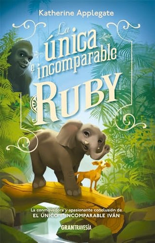 LA ÚNICA E INCOMPARABLE RUBY | Katherine Applegate