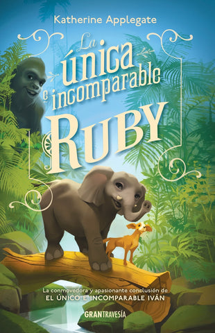 LA ÚNICA E INCOMPARABLE RUBY | Katherine Applegate