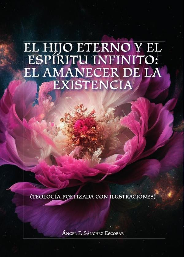El hijo eterno y el espíritu infinito: el amanecer de la existencia  | Angel Francisco Sánchez Escobar
