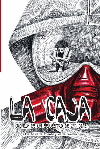 La caja. Crónica de un secuestro de 290 días | Alberto de la Fuente y de la Concha