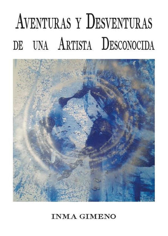 Aventuras y Desventuras de una Artista Desconocida | Inma Gimeno