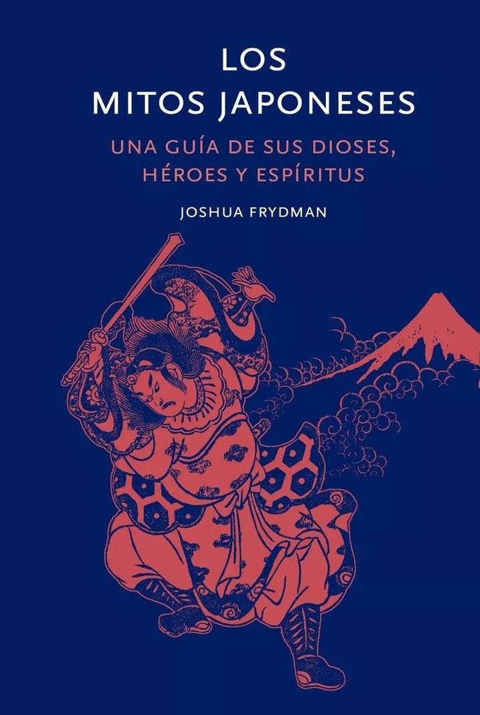LOS MITOS JAPONESES.. | JOSHUA  FRIEDMAN
