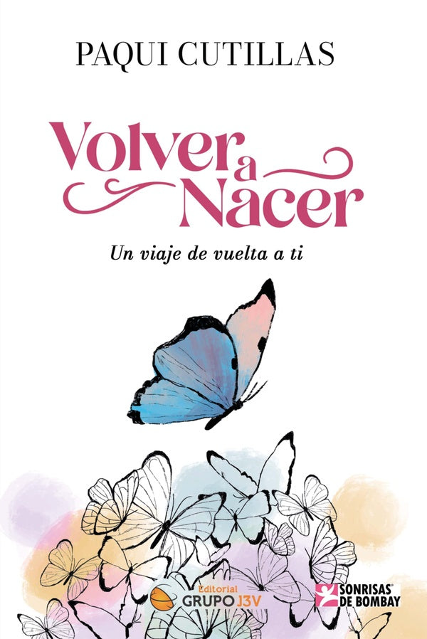Volver a nacer: Un viaje de vuelta a ti - crecimiento personal | Ramos De Abreu, Mencía Linares y otros