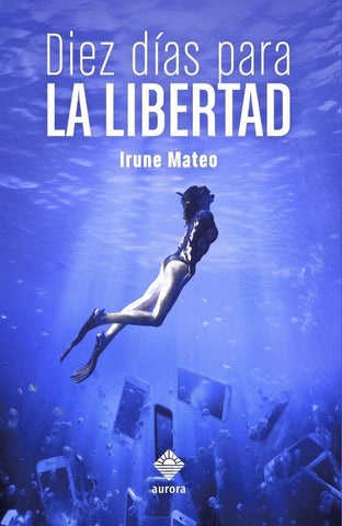 Diez días para la libertad | Irune Mateo