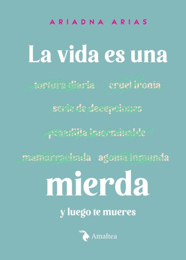 La vida es una mierda y luego te mueres | Ariadna Arias