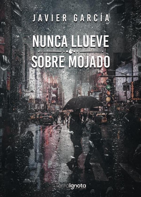 Nunca llueve sobre mojado | Javier García