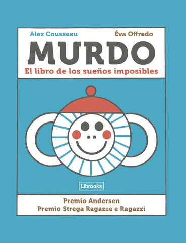 MURDO. EL LIBRO DE LOS SUEÑOS IMPOSIBLES  | ALEX  Cousseau