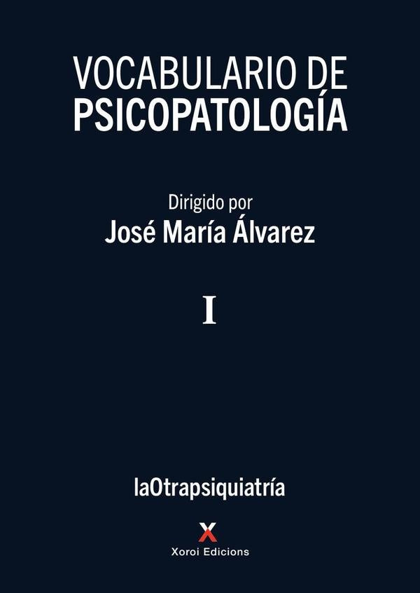 Vocabulario de psicopatología  Vol. I | José María Álvarez