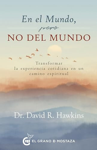 EN EL MUNDO, PERO NO DEL MUNDO (CON DETALLES) .. | David R. Hawkins