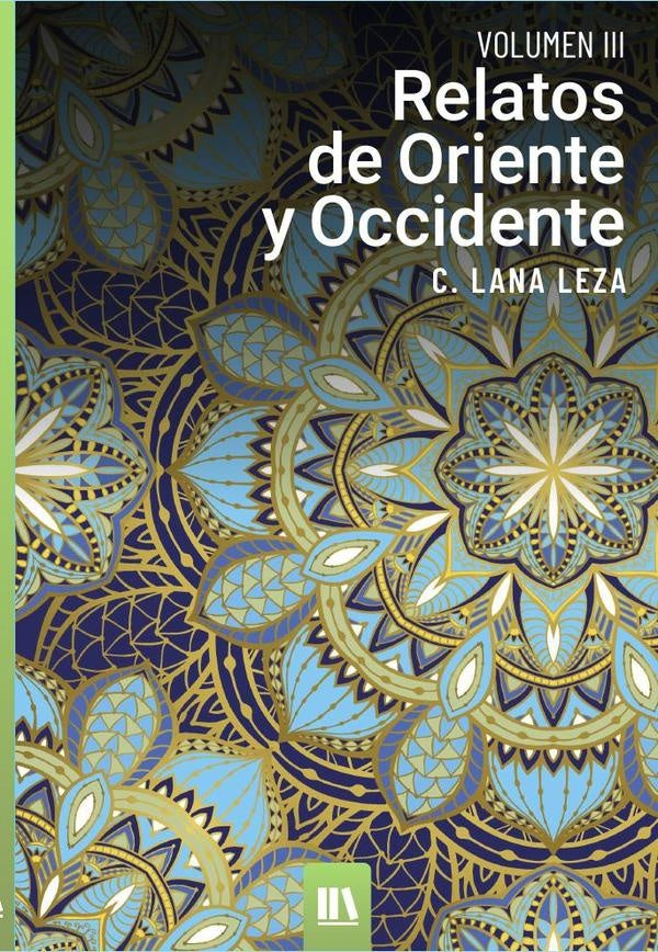 Relatos de oriente y occidente. Vol. III | C.  Lana Leza