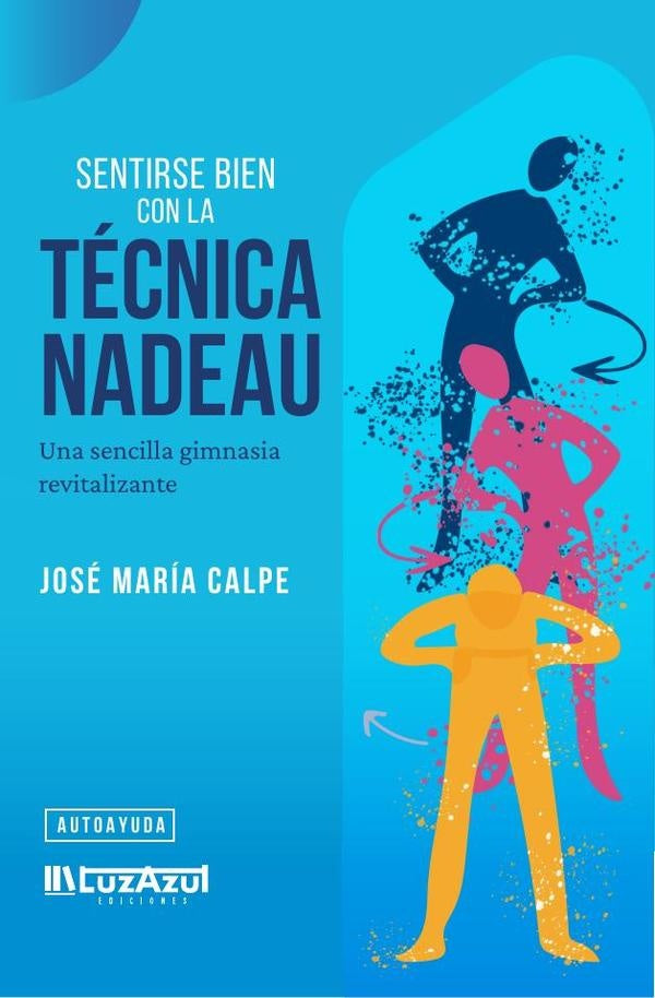Sentirse bien con la Técnica Nadeau | José María Calpe Melendres