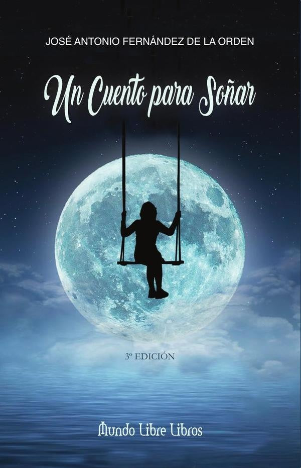 UN CUENTO PARA SOÑAR, 3ªed | José Antonio Fernández de la Orden