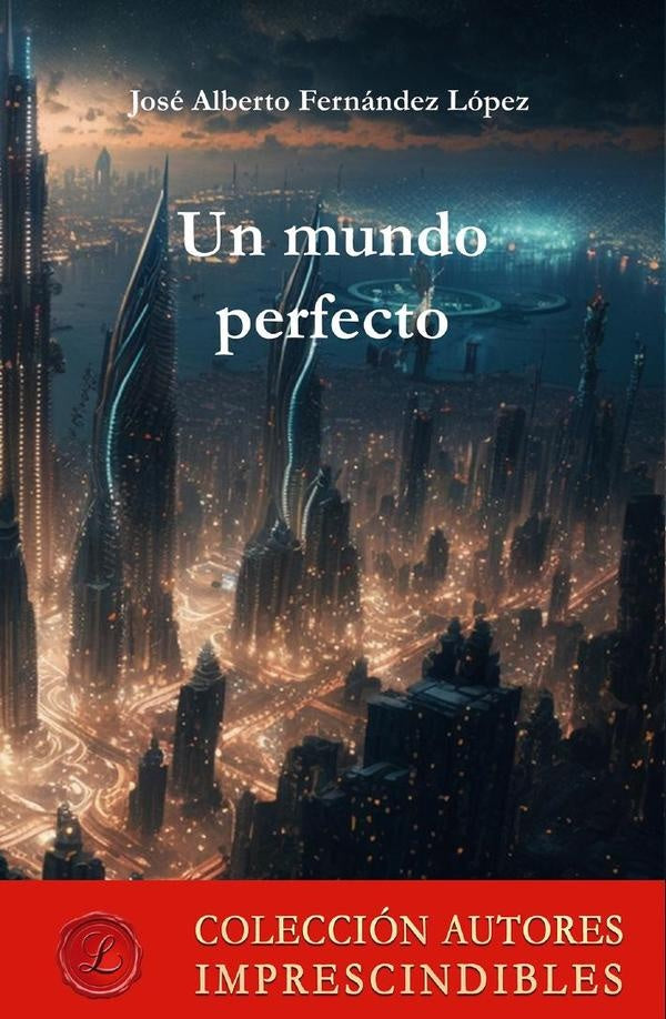 Un mundo perfecto | José Alberto Fernández López