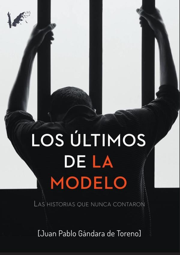 Los últimos de La Modelo | Juan Pablo Gándara de Toreno