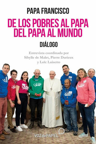 De los pobres al Papa. Del Papa al mundo | Papa Francisco, Papa Francisco
