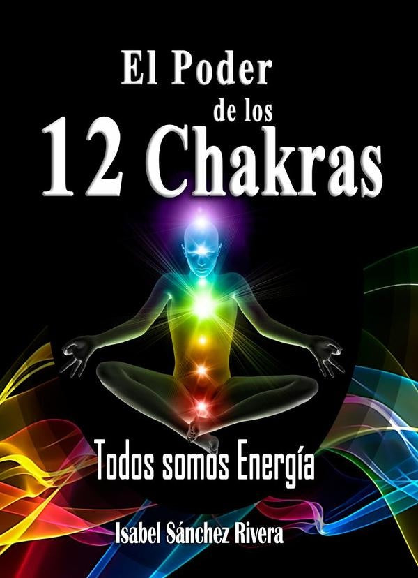 El Poder de los 12 Chakras. Todos somos Energía | Isabel Sánchez Rivera