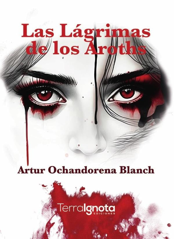 Las lágrimas de los Aroths | Artur Ochandorena Blanch