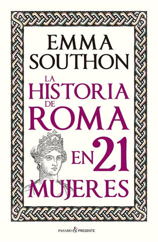 LA HISTORIA DE ROMA EN 21 MUJERES | EMMA SOUTHON