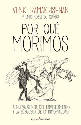 POR QUE MORIMOS (PREMIO NOBEL DE QUIMICA).. | VENKI RAMAKRISHNAN