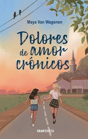 DOLORES DE AMOR CRONICO | MAYA VAN WAGENEN