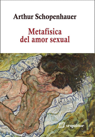 METAFÍSICA DEL AMOR SEXUAL.. | Arthur Schopenhauer