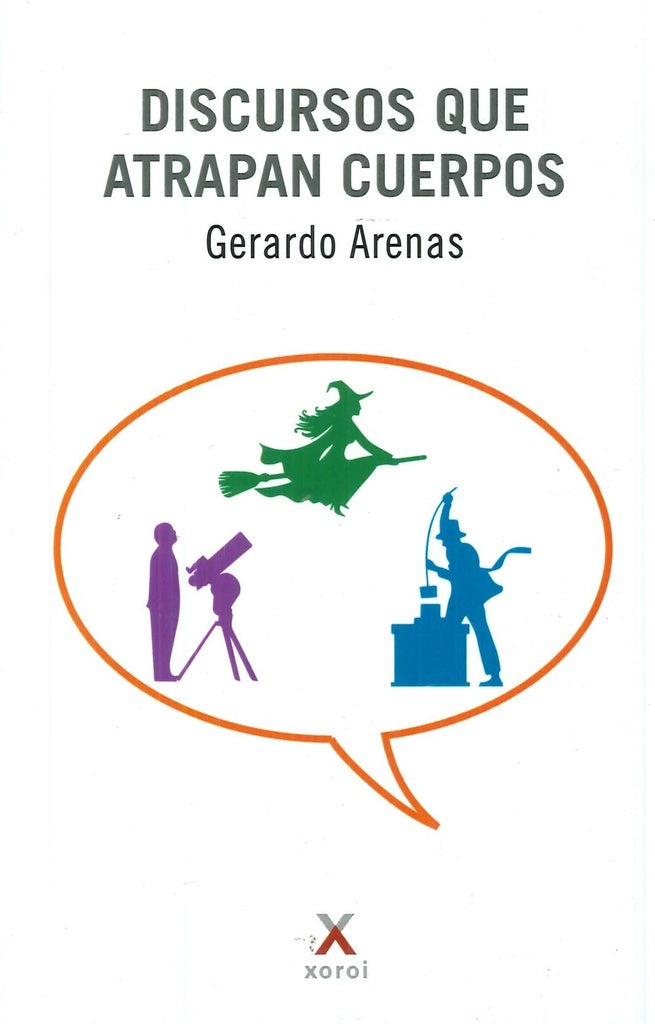 Discursos que atrapan cuerpos | Gerardo Arenas