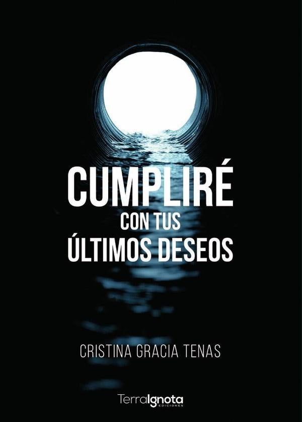 Cumpliré con tus últimos deseos | Cristina Gracia Tenas