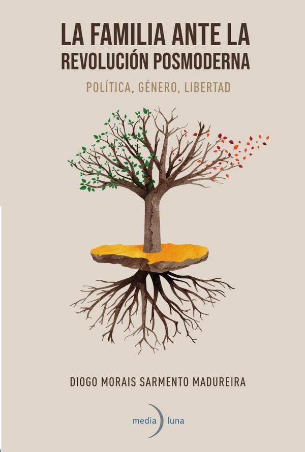 La familia ante la revolución posmoderna. Política, género, libertad | Diogo Morais Sarmiento Madureira