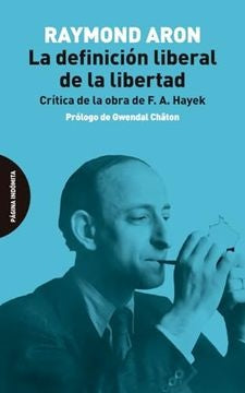 LA DEFINICIÓN LIBERAL DE LA LIBERTAD.. | Raymond Aron