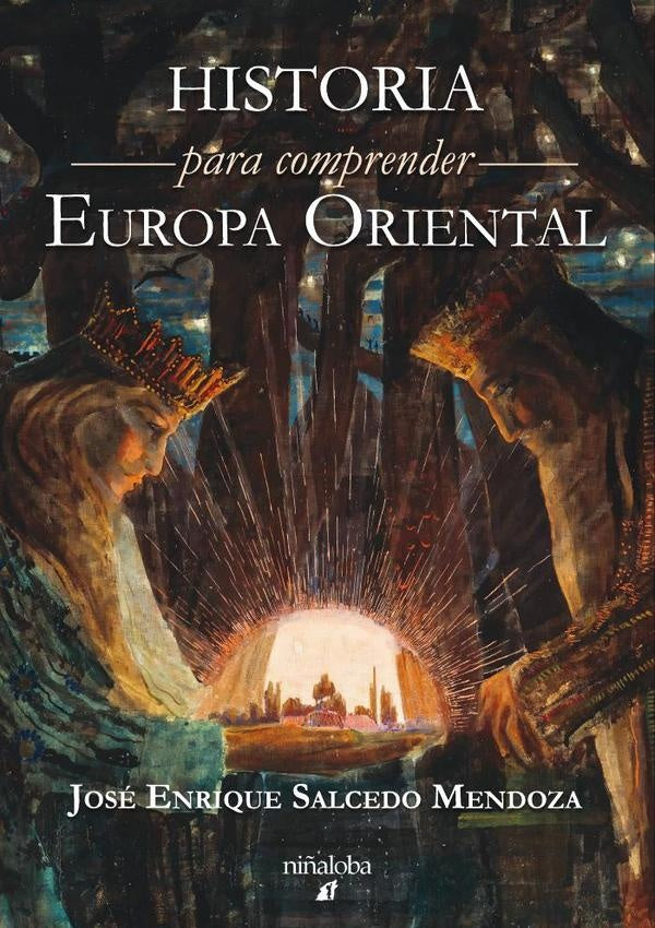 Historia para comprender Europa Oriental | José Enrique Salcedo Mendoza