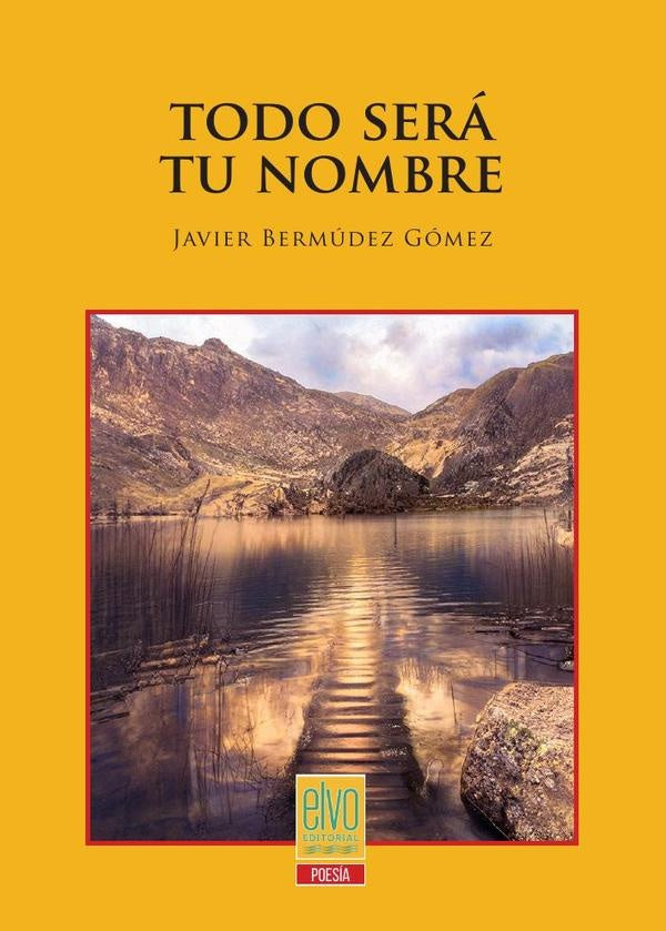 Todo será tu nombre | Javier Bermúdez Gómez Bermúdez Gómez