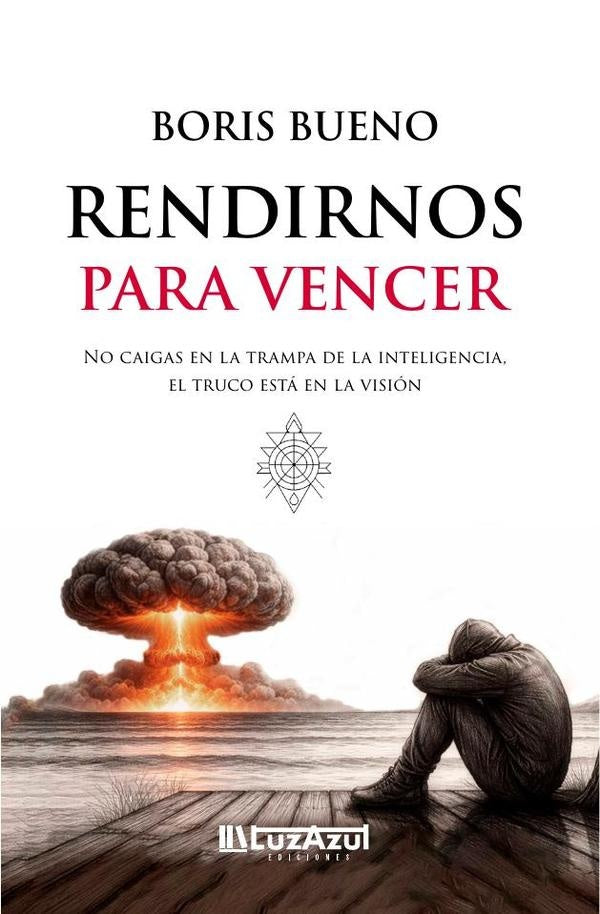 Rendirnos para vencer | Boris Bueno
